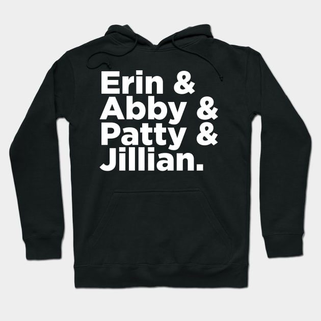 Erin & Abby & Patty & Jillian Hoodie by GB World Hub